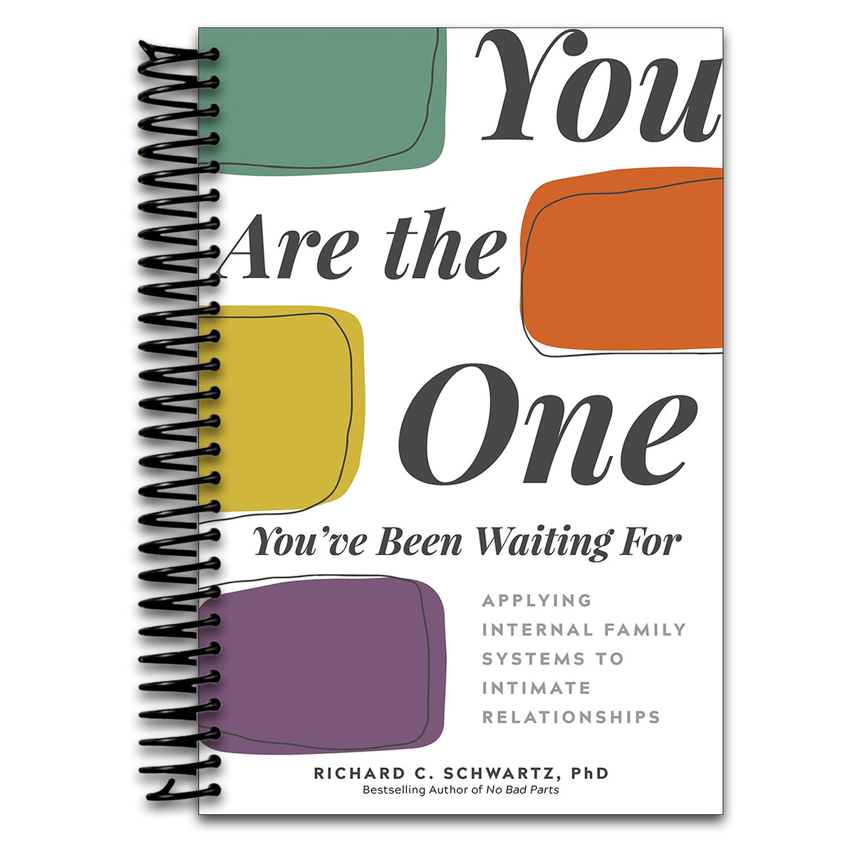 You Are the One You've Been Waiting For: Applying Internal Family Systems to Intimate Relationships (Spiral bound)