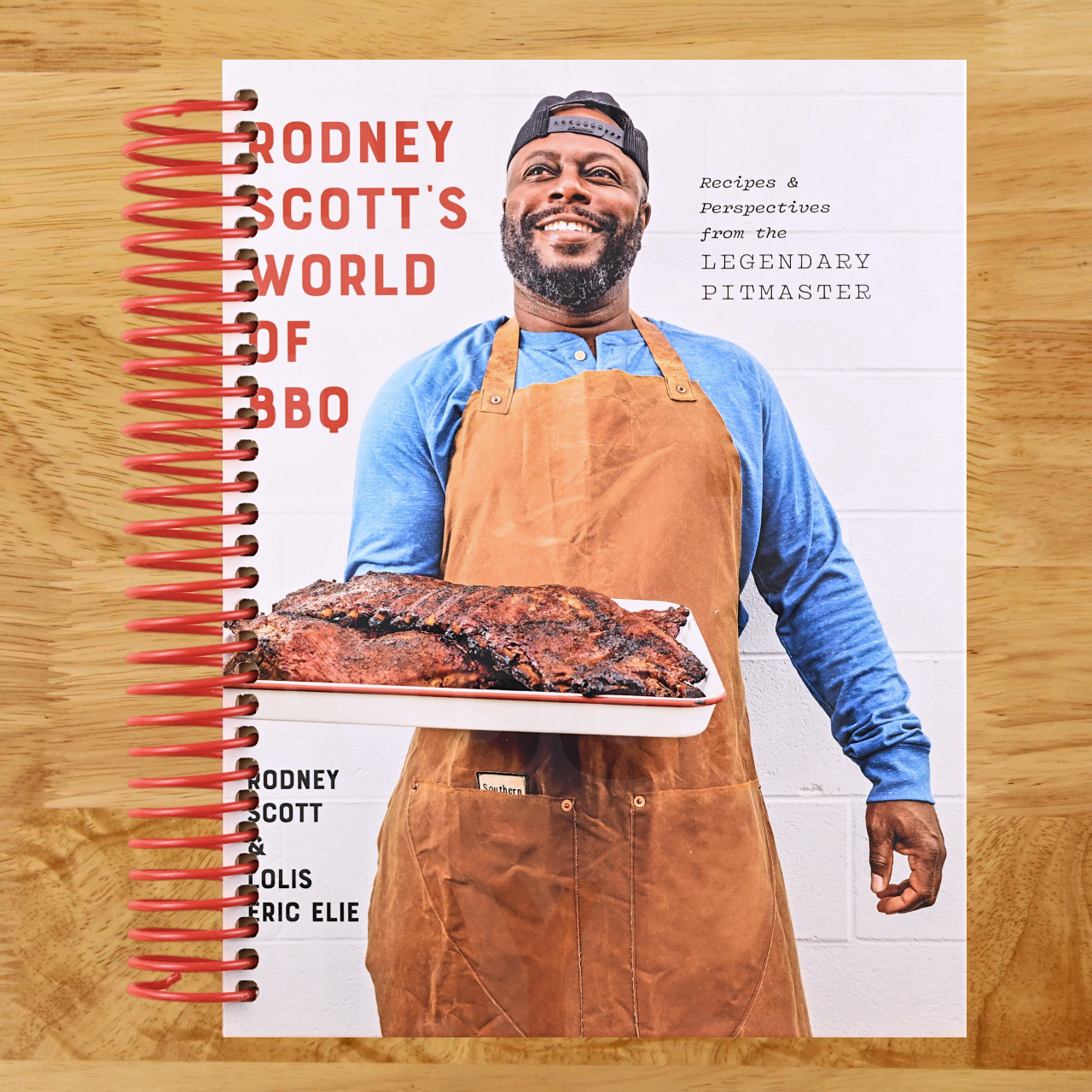 Rodney Scott's World of BBQ: Every Day Is a Good Day: A Cookbook (Spiral bound) Happy Coil spiral bound book