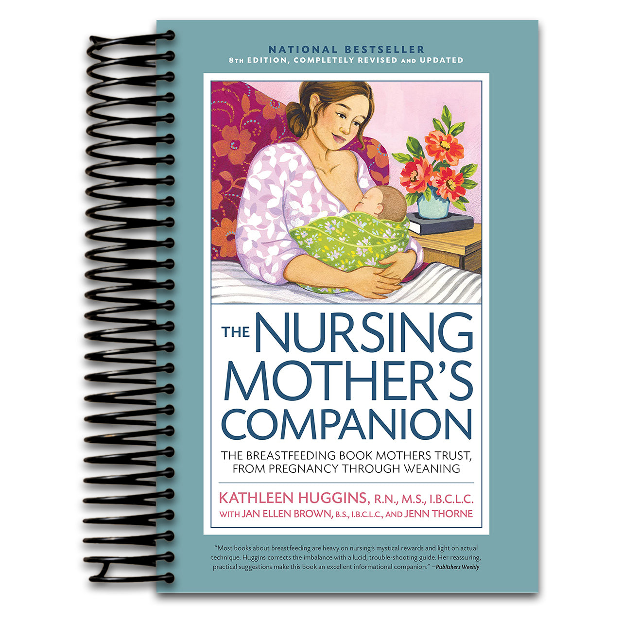Nursing Mother's Companion 8th Edition: The Breastfeeding Book Mothers Trust, from Pregnancy Through Weaning (Spiral bound) Happy Coil spiral bound book