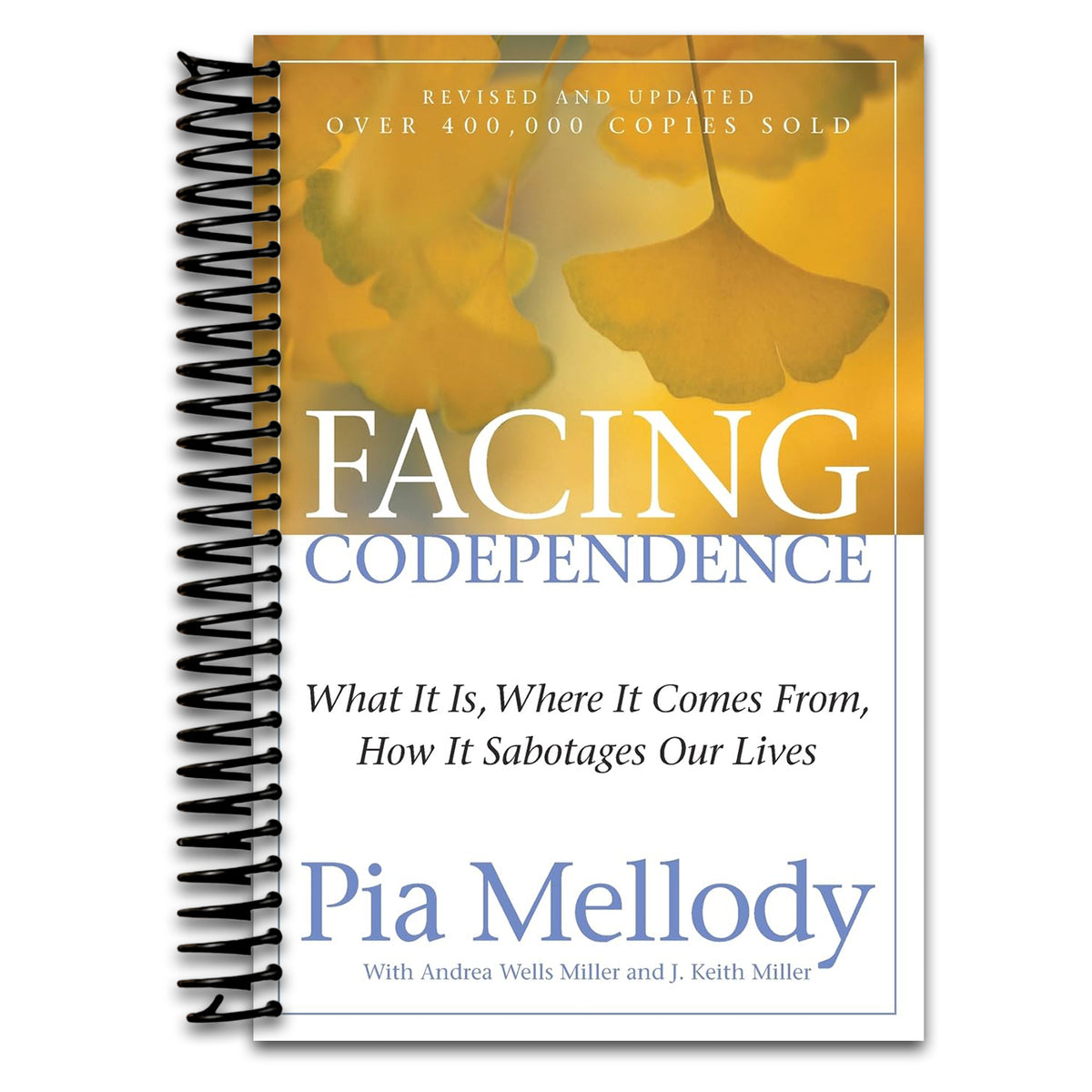 Facing Codependence: What It Is, Where It Comes from, How It Sabotages Our Lives