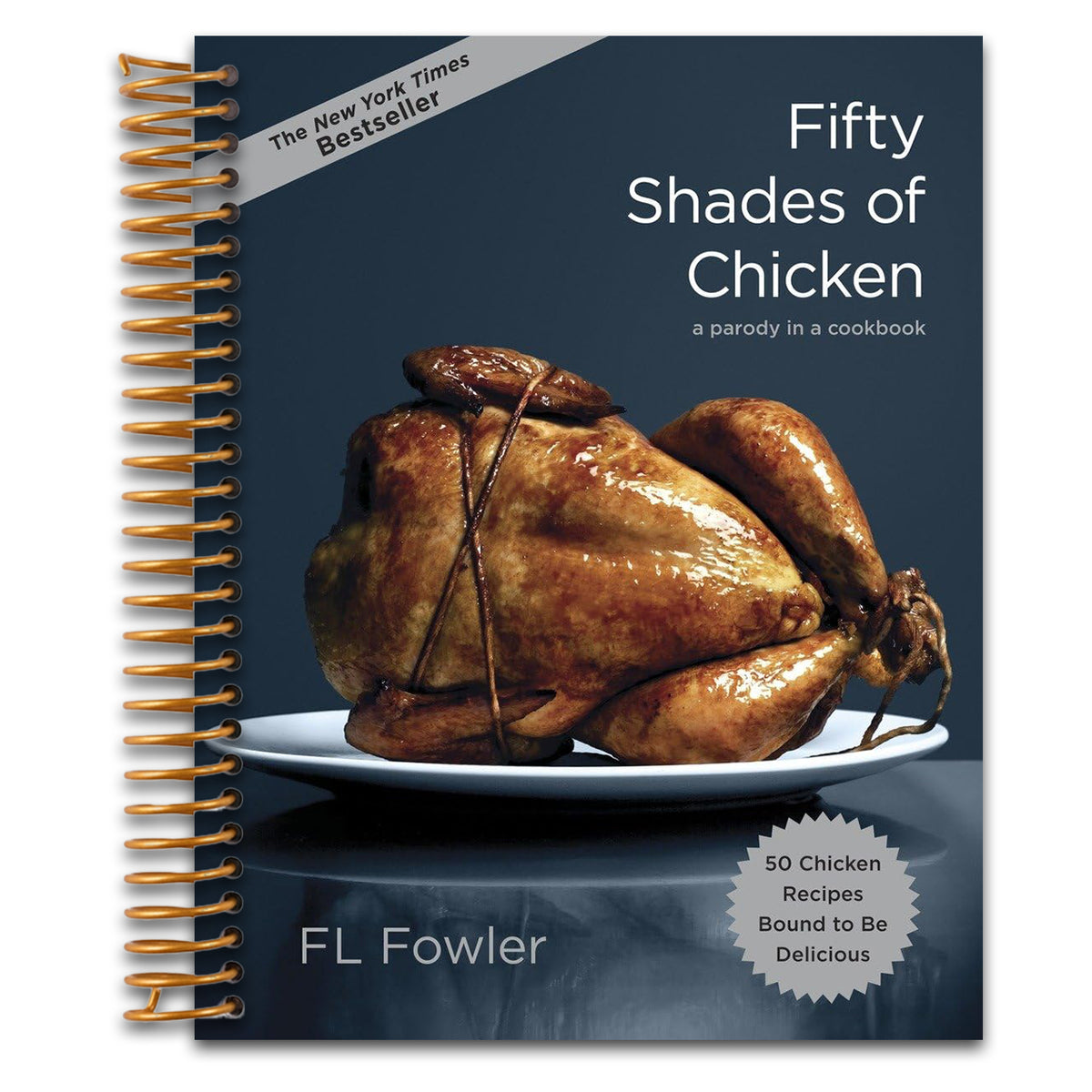 Fifty Shades of Chicken: A Parody in a Cookbook (Spiral bound)