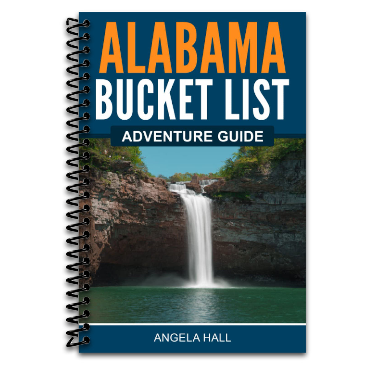 Alabama Bucket List Adventure Guide: Explore 100 Offbeat Destinations You Must Visit! (Spiral bound)