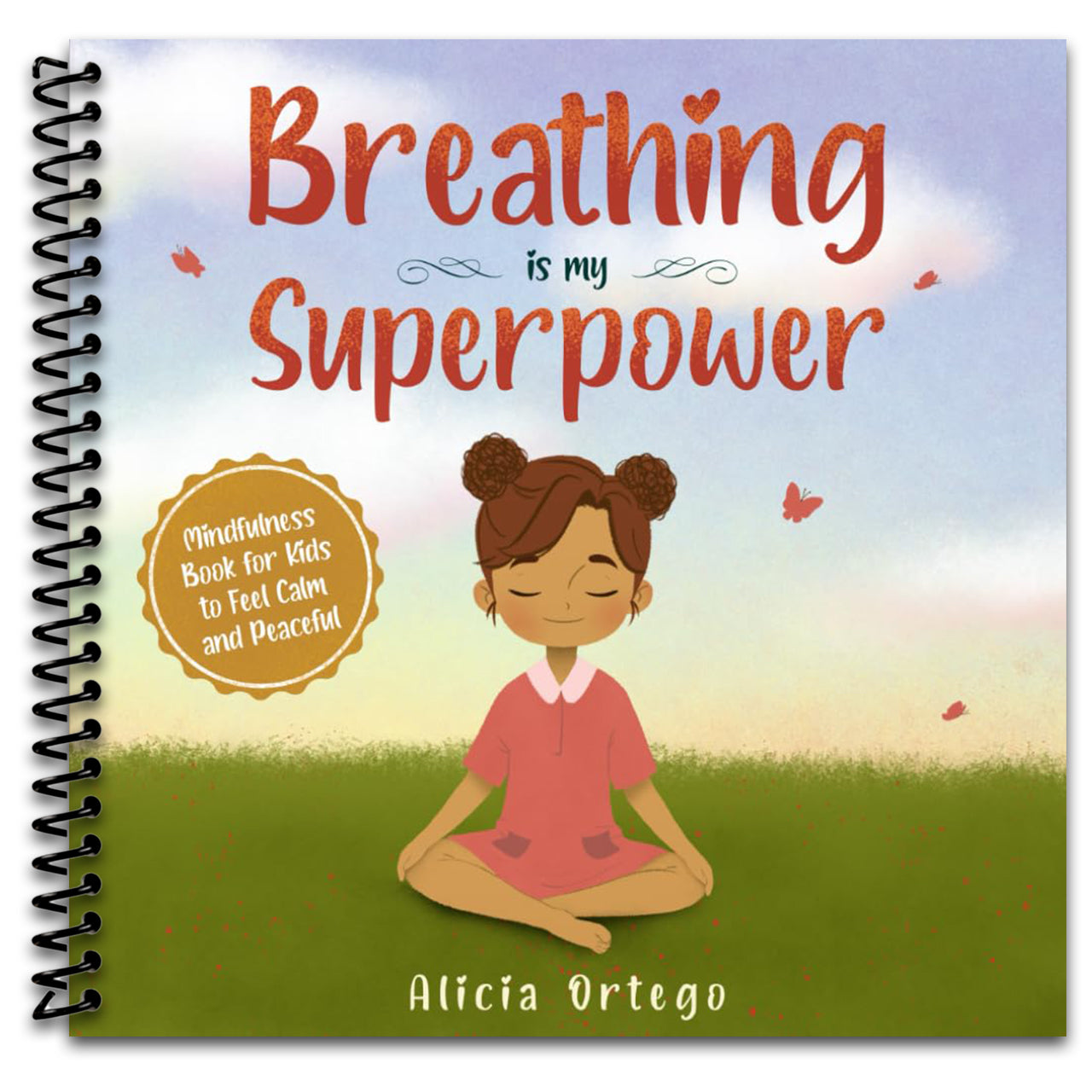 Breathing is My Superpower: Mindfulness Book for Kids to Feel Calm and Peaceful (My Superpower Books) (Spiral bound)