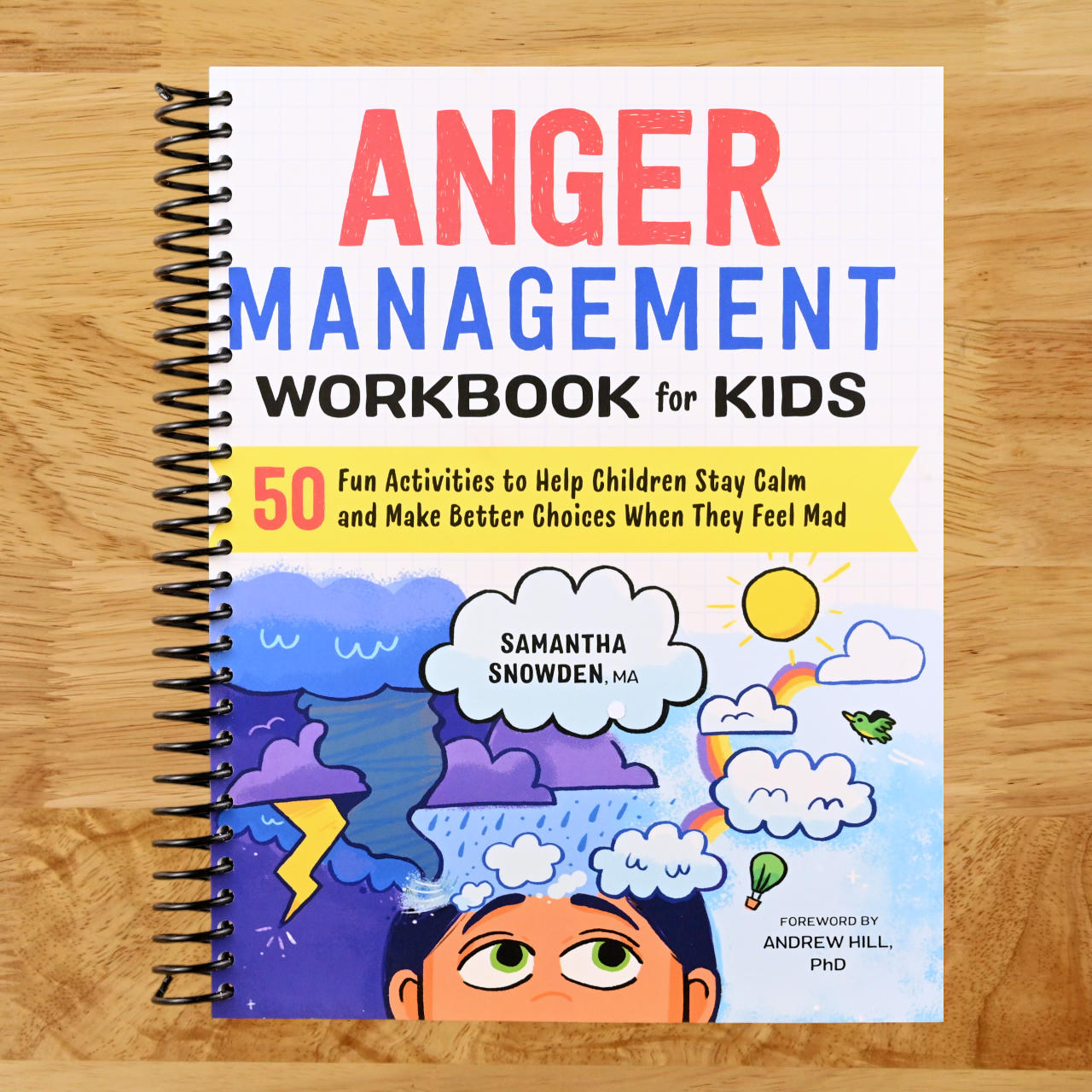 Anger Management Workbook for Kids: 50 Fun Activities to Help Children Stay Calm and Make Better Choices When They Feel Mad (Health and Wellness Workbooks for Kids) (Spiral bound) Happy Coil spiral bound book
