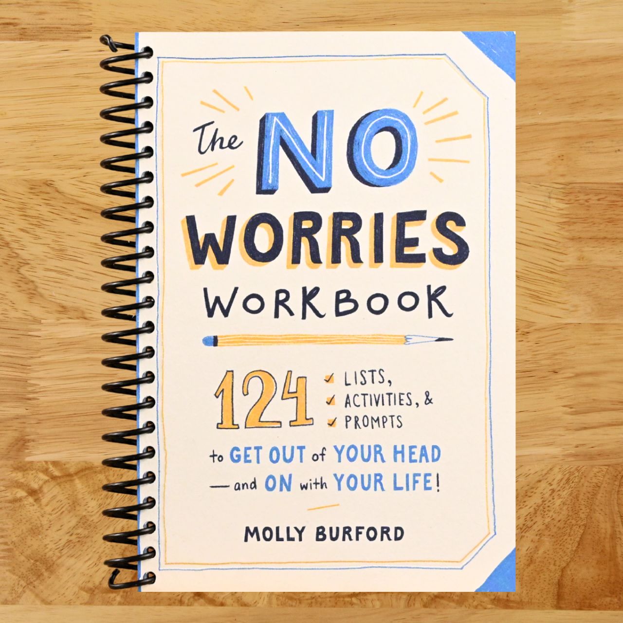 The No Worries Workbook: 124 Lists, Activities, and Prompts to Get Out of Your Head―and On with Your Life! (Spiral bound) Happy Coil spiral bound book