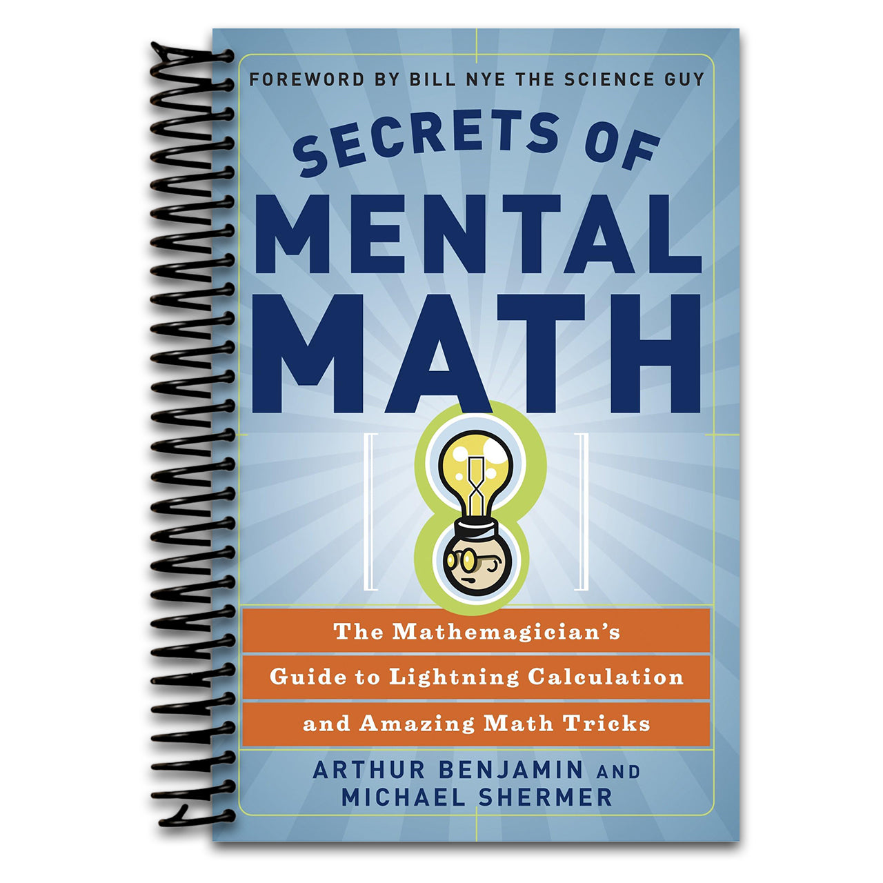 Secrets of Mental Math: The Mathemagician's Guide to Lightning Calculation and Amazing Math Tricks