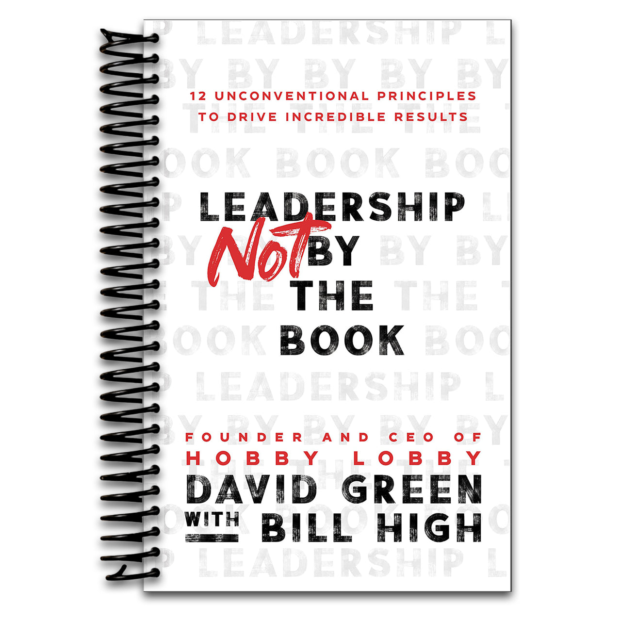 Leadership Not by the Book: 12 Unconventional Principles to Drive Incredible Results (Spiral bound) Happy Coil spiral bound book