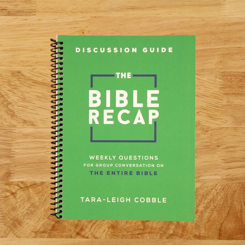 The Bible Recap Discussion Guide: Weekly Questions for Group Conversation on the Entire Bible