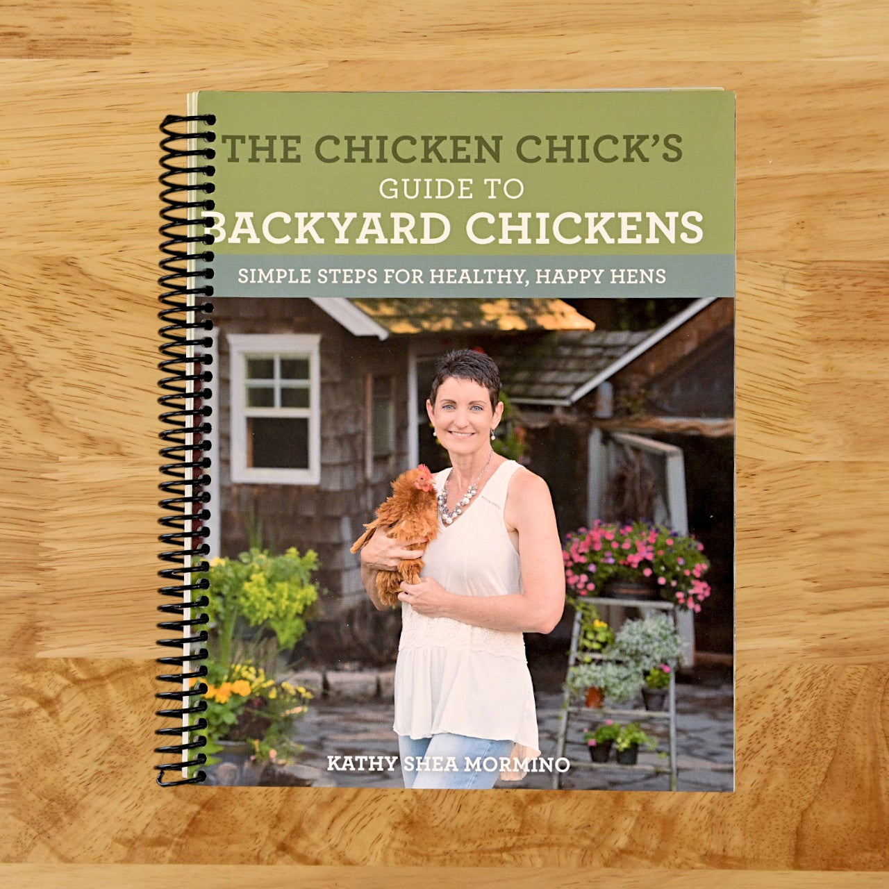 The Chicken Chick's Guide to Backyard Chickens: Simple Steps for Healthy, Happy Hens
