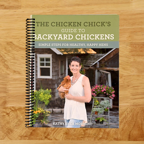 The Chicken Chick's Guide to Backyard Chickens: Simple Steps for Healthy, Happy Hens