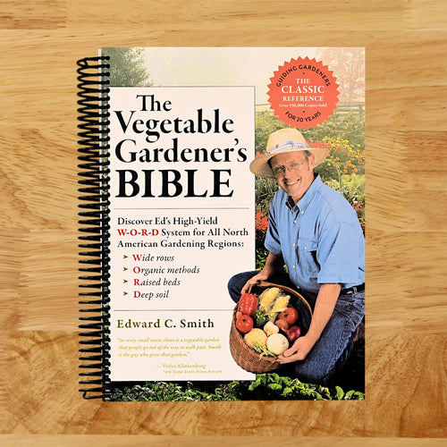The Vegetable Gardener's Bible, 2nd Edition: Discover Ed's High-Yield W-O-R-D System for All North American Gardening Regions: Wide Rows, Organic Methods, Raised Beds, Deep Soil