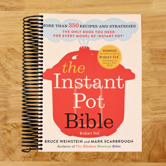 The Instant Pot Bible: More than 350 Recipes and Strategies: The Only Book You Need for Every Model of Instant Pot (Instant Pot Bible, 1)