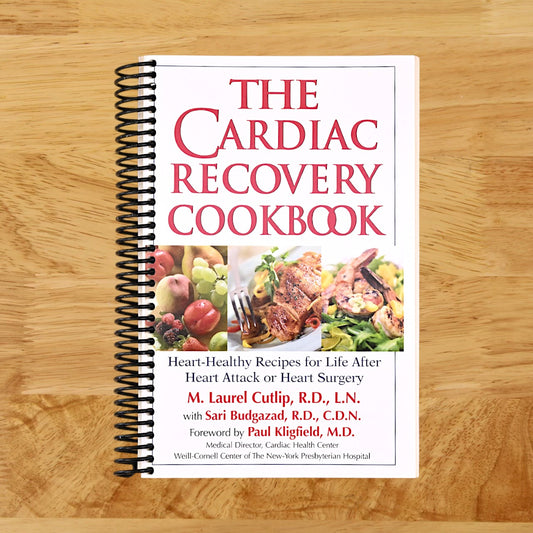 The Cardiac Recovery Cookbook: Heart Healthy Recipes for Life After Heart Attack or Heart Surgery