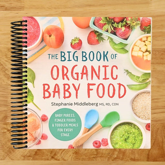 The Big Book of Organic Baby Food: Baby Purées, Finger Foods, and Toddler Meals For Every Stage (Organic Foods for Baby and Toddler)