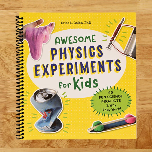 Awesome Physics Experiments for Kids: 40 Fun Science Projects and Why They Work (Awesome STEAM Activities for Kids)