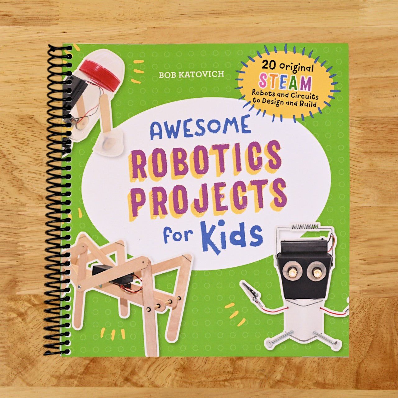 Awesome Robotics Projects for Kids: 20 Original STEAM Robots and Circuits to Design and Build (Awesome STEAM Activities for Kids)