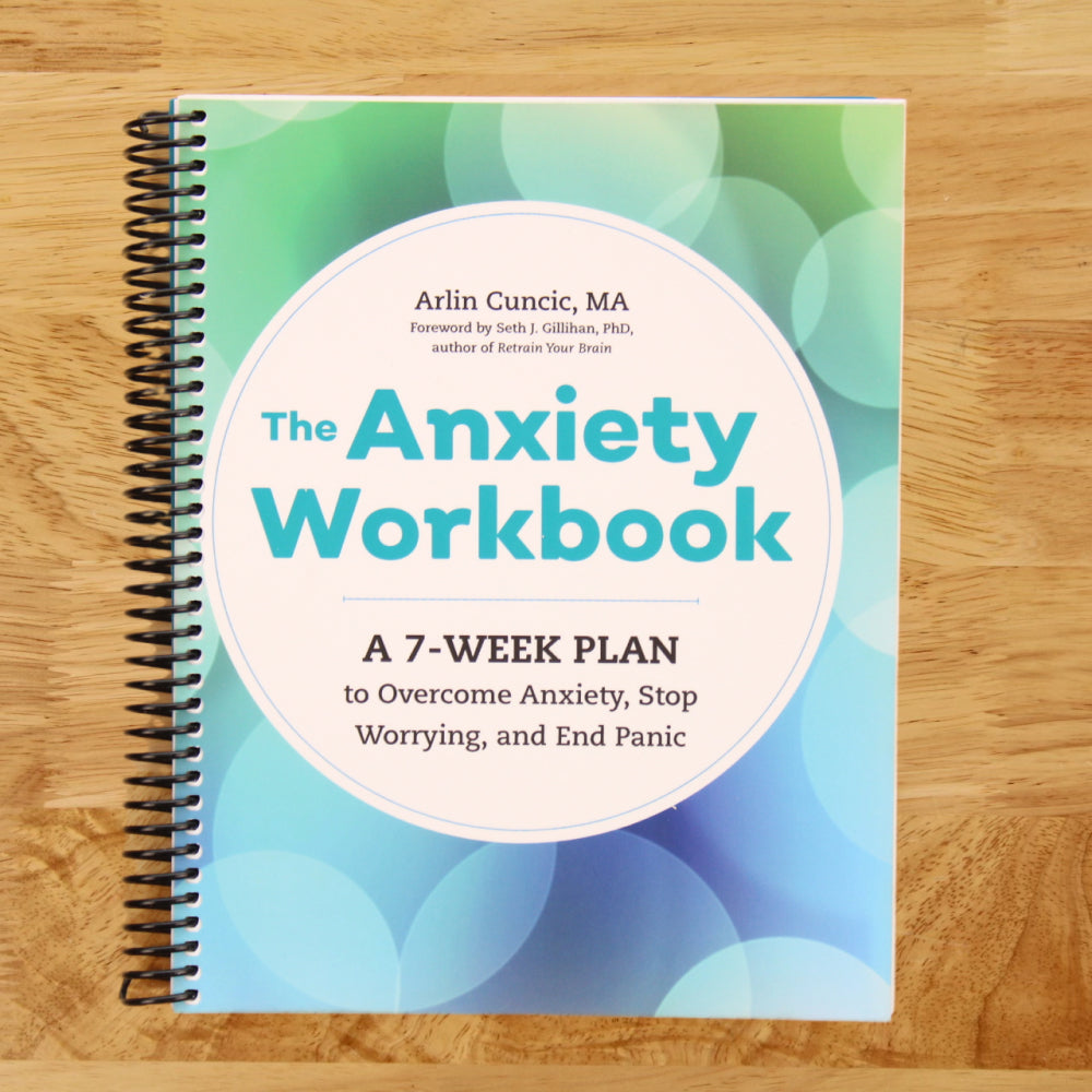 The Anxiety Workbook: A 7-Week Plan to Overcome Anxiety, Stop Worrying, and End Panic