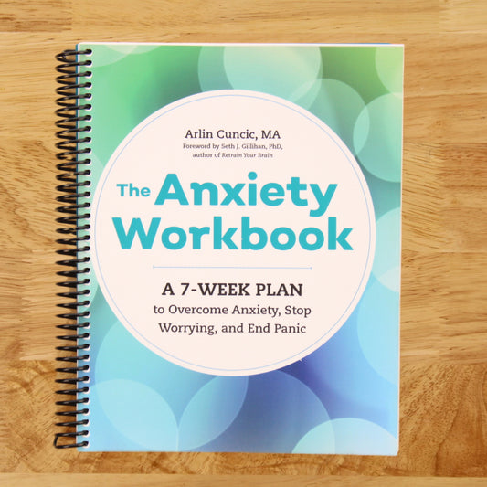 The Anxiety Workbook: A 7-Week Plan to Overcome Anxiety, Stop Worrying, and End Panic