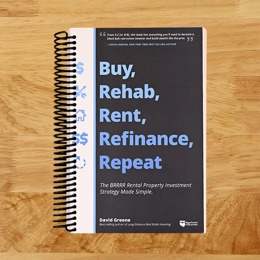 Buy, Rehab, Rent, Refinance, Repeat: The BRRRR Rental Property Investment Strategy Made Simple