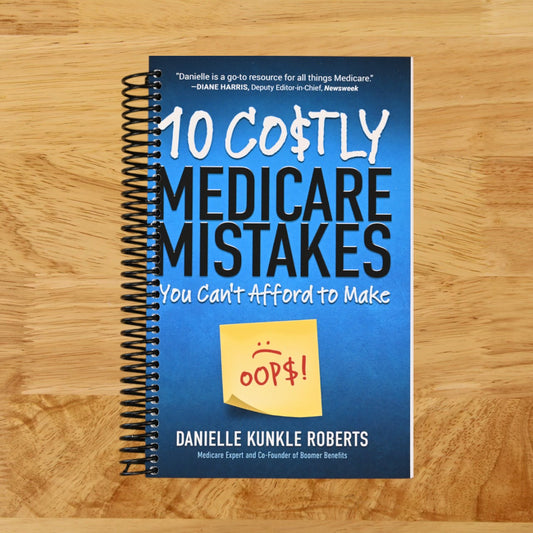 10 Costly Medicare Mistakes You Can't Afford to Make