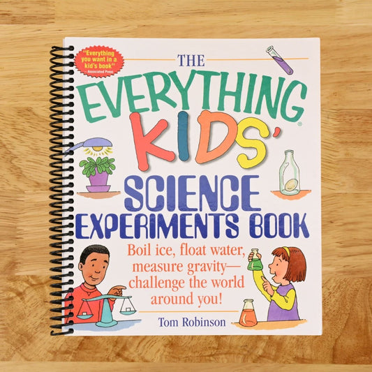 The Everything Kids' Science Experiments Book: Boil Ice, Float Water, Measure Gravity-Challenge the World Around You! (Everything® Kids Series)
