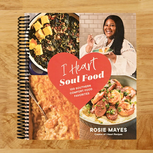 I Heart Soul Food: 100 Southern Comfort Food Favorites