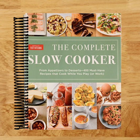 The Complete Slow Cooker: From Appetizers to Desserts - 400 Must-Have Recipes That Cook While You Play (orWork) (The Complete ATK Cookbook Series)
