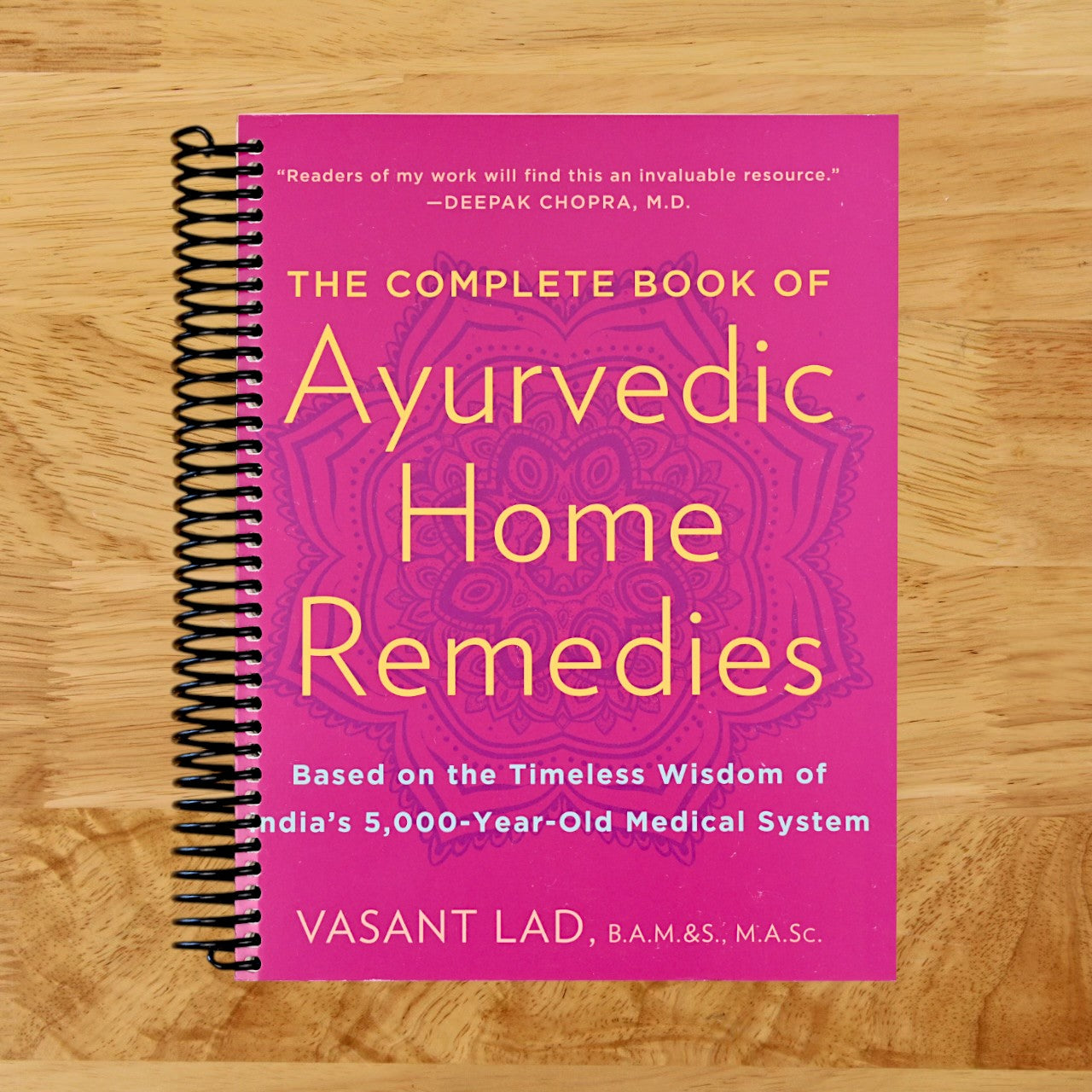 The Complete Book of Ayurvedic Home Remedies: Based on the Timeless Wisdom of India's 5,000-Year-Old Medical System