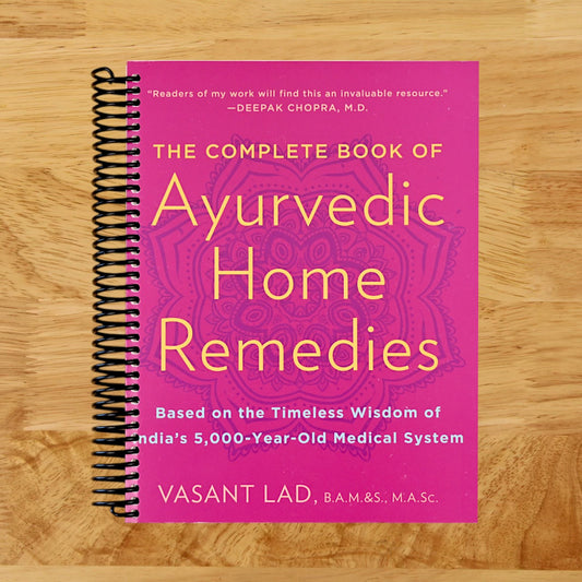 The Complete Book of Ayurvedic Home Remedies: Based on the Timeless Wisdom of India's 5,000-Year-Old Medical System