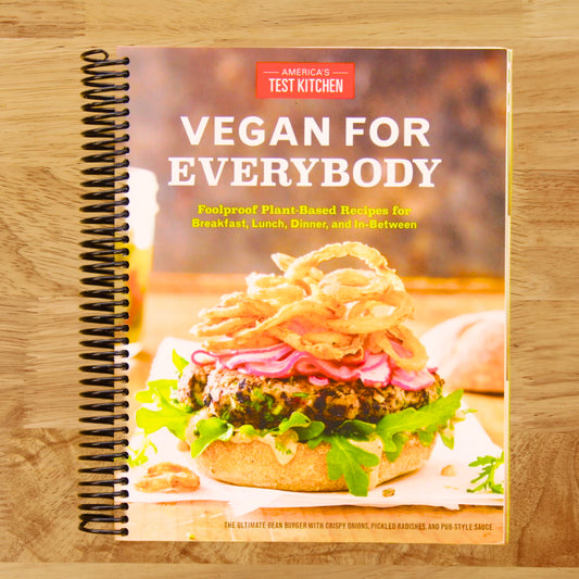 Vegan for Everybody: Foolproof Plant-Based Recipes for Breakfast, Lunch, Dinner, and In-Between