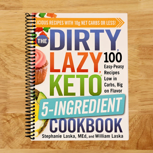 The DIRTY, LAZY, KETO 5-Ingredient Cookbook: 100 Easy-Peasy Recipes Low in Carbs, Big on Flavor (DIRTY, LAZY, KETO Diet Cookbook Series)