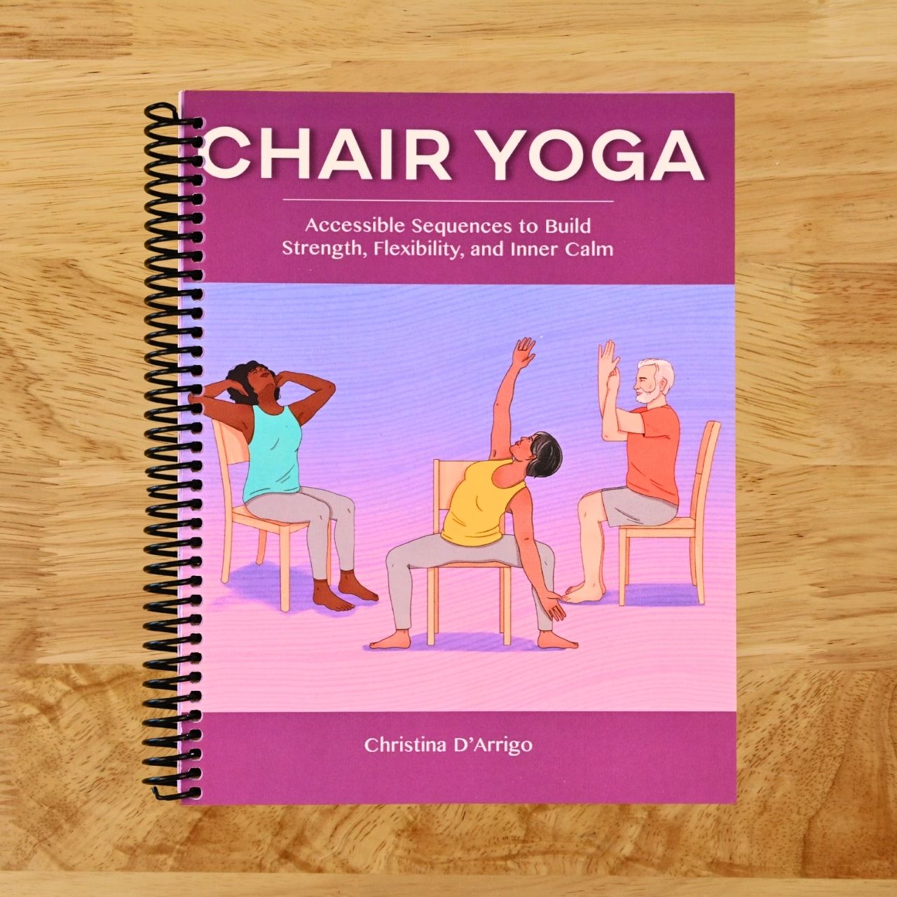 Chair Yoga: Accessible Sequences to Build Strength, Flexibility, and Inner Calm