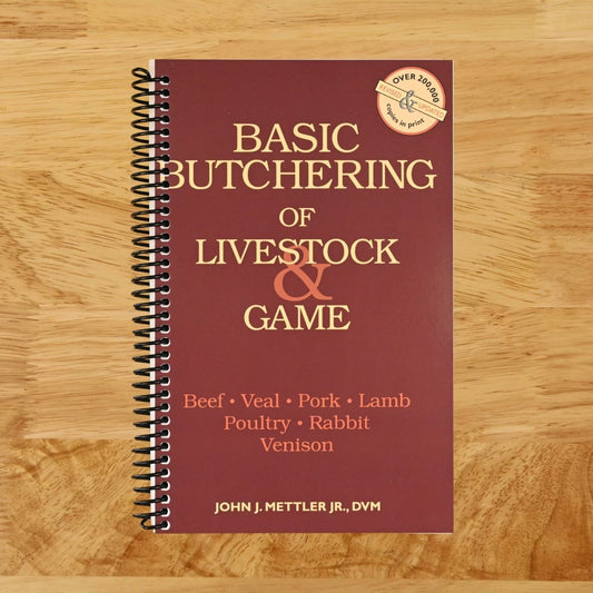 Basic Butchering of Livestock & Game: Beef, Veal, Pork, Lamb, Poultry, Rabbit, Venison