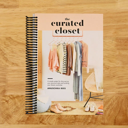 The Curated Closet: A Simple System for Discovering Your Personal Style and Building Your Dream Wardrobe
