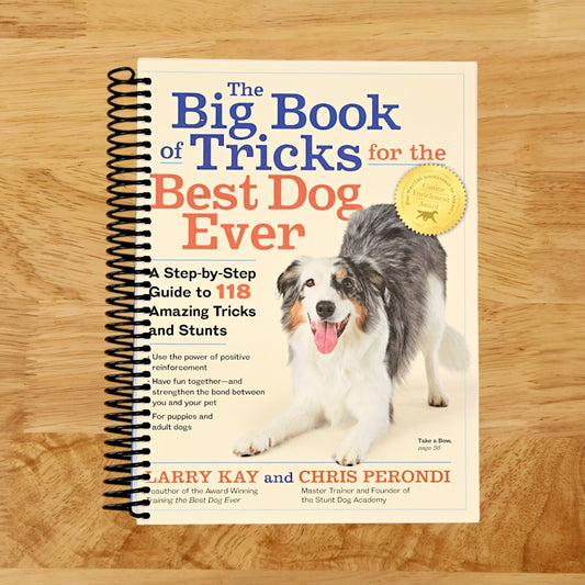 The Big Book of Tricks for the Best Dog Ever: A Step-by-Step Guide to 118 Amazing Tricks and Stunts