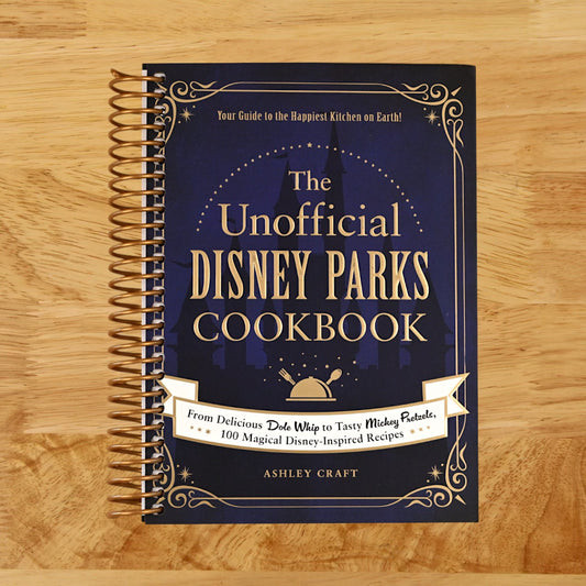 The Unofficial Disney Parks Cookbook: From Delicious Dole Whip to Tasty Mickey Pretzels, 100 Magical Disney-Inspired Recipes (Unofficial Cookbook Gift Series)