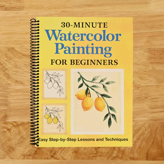 30-Minute Watercolor Painting for Beginners: Easy Step-by-Step Lessons and Techniques