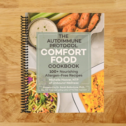 The Autoimmune Protocol Comfort Food Cookbook: 100+ Nourishing Allergen-Free Recipes
