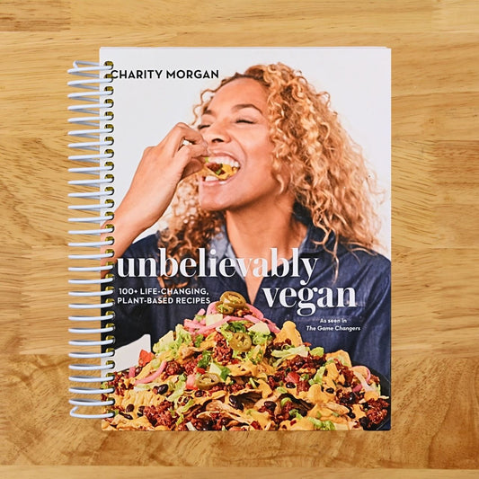 Unbelievably Vegan: 100+ Life-Changing, Plant-Based Recipes: A Cookbook