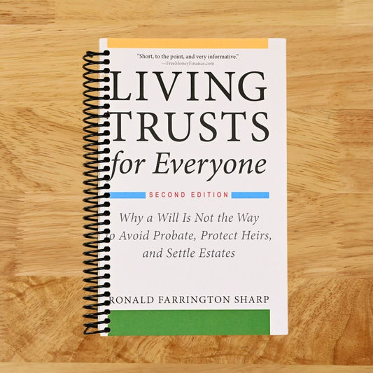 Living Trusts for Everyone: Why a Will Is Not the Way to Avoid Probate, Protect Heirs, and Settle Estates (Second Edition)
