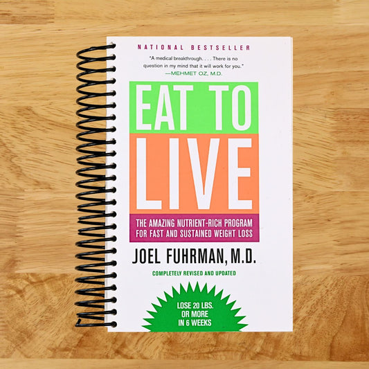 Eat to Live: The Amazing Nutrient-Rich Program for Fast and Sustained Weight Loss, Revised Edition