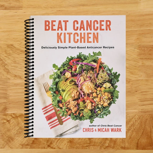 Beat Cancer Kitchen: Deliciously Simple Plant-Based Anticancer Recipes