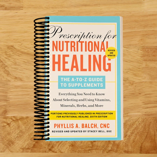 Prescription for Nutritional Healing: The A-to-Z Guide to Supplements, 6th Edition: Everything You Need to Know About Selecting and Using Vitamins, Minerals, Herbs, and More