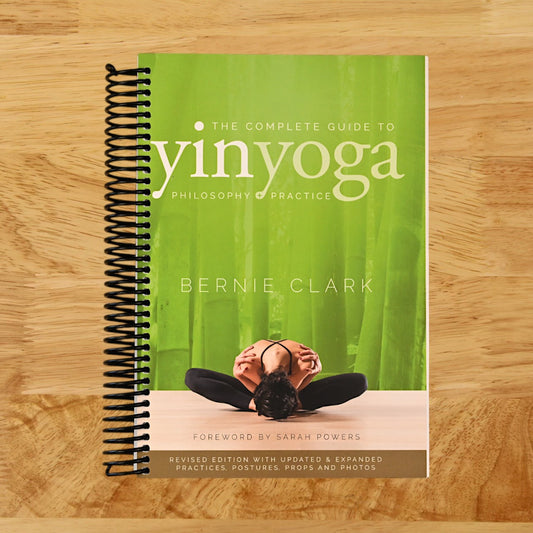 The Complete Guide to Yin Yoga: The Philosophy and Practice of Yin Yoga