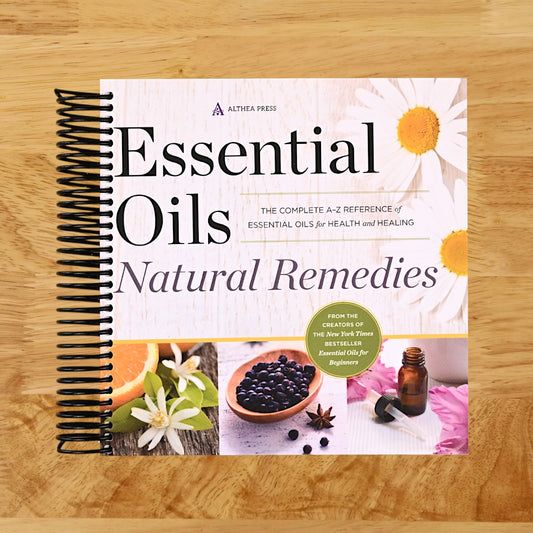 Essential Oils Natural Remedies: The Complete A-Z Reference of Essential Oils for Health and Healing