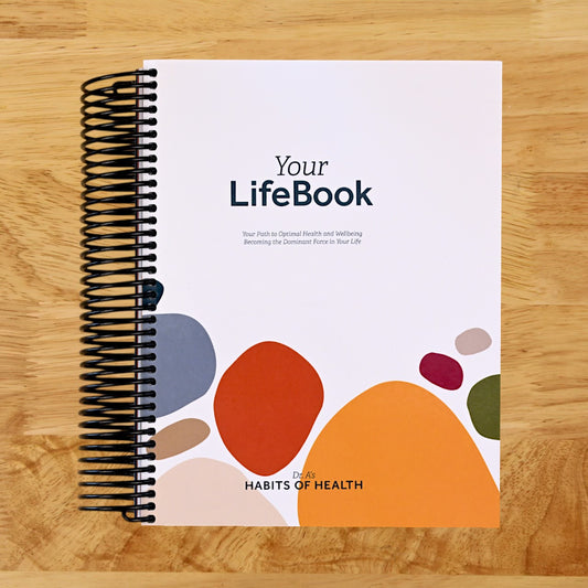 Your LifeBook: Your Path to Optimal Health and Wellbeing, Becoming the Dominant Force in Your Life