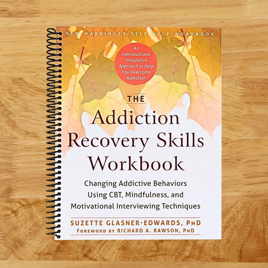 The Addiction Recovery Skills Workbook: Changing Addictive Behaviors Using CBT, Mindfulness, and Motivational Interviewing Techniques (New Harbinger Self-help Workbooks)