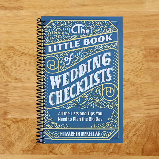 The Little Book of Wedding Checklists: All the Lists and Tips You Need to Plan the Big Day