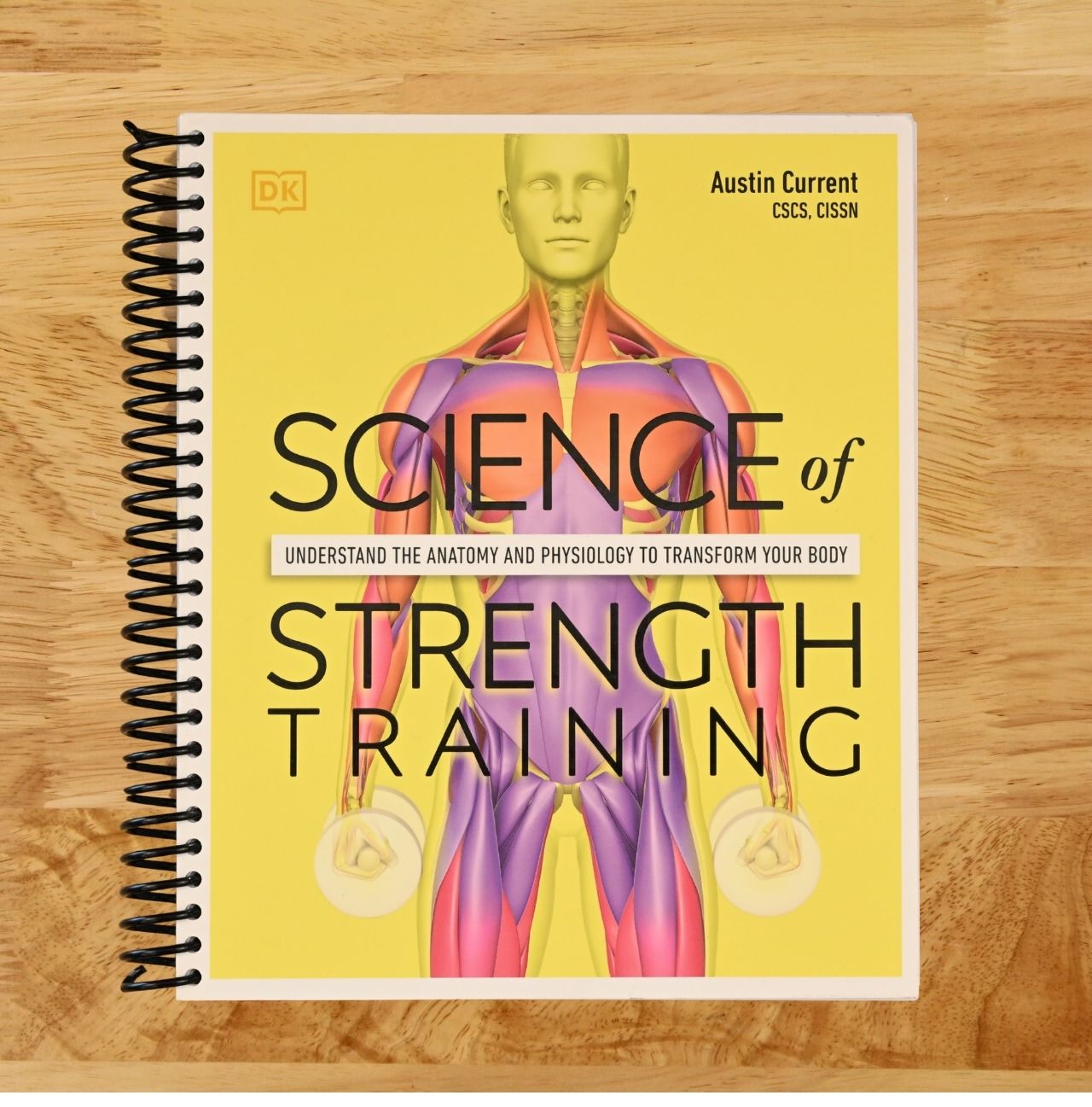Science of Strength Training: Understand the anatomy and physiology to transform your body (DK Science of)