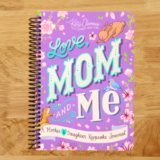 Love, Mom and Me: Simple Ways to Stay Connected: A Guided Mother and Daughter Journal